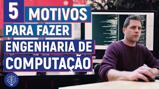 5 MOTIVOS PARA FAZER ENGENHARIA DE COMPUTAÇÃO  Vale a pena [upl. by Kelda]