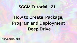 SCCM Tutorial 21 How to Create Package Program and Deployment  Deep Dive [upl. by Biagio]