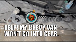 HELP My Chevy Van wont go into Gear when I move the shift [upl. by Adirf893]