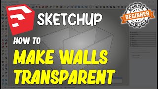 Sketchup How To Make Walls Transparent [upl. by Suoiradal]