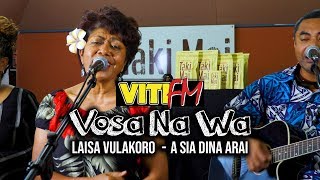 A SIA DINA ARAI LIVE  LAISA VULAKORO VitiFM Vosa Na Wa [upl. by Anirehtak734]