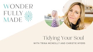 Tidying Your Soul — Trina McNeilly and Christie Myers  Wonderfully Made® [upl. by Prober347]