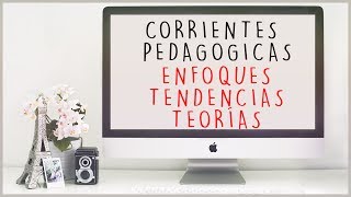 CORRIENTES PEDAGOGICAS ENFOQUES TEORÍAS TENDENCIAS [upl. by Oby78]