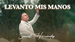 Samuel Hernandez Levanto Mis Manos Video Lyrics Oficial [upl. by Malynda]