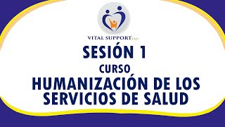 SESIÓN 1  CURSO HUMANIZACIÓN DE LOS SERVICIOS DE SALUD [upl. by Eceinahs262]