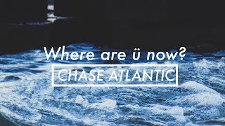 quotWhere Are Ü Nowquot Lyrics  Chase Atlantic cover [upl. by Bolme]