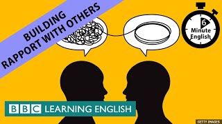 Building rapport with others  6 Minute English [upl. by Faires205]