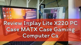 Review Inplay Lite X220 PC Case MATX Case Gaming Computer Case MATX Desktop Case Black [upl. by Rafter]