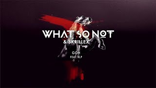 What So Not amp Skrillex  GOH feat KLP Official Audio [upl. by Oruntha]