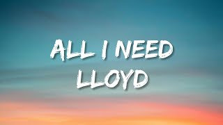 Lloyd  All I Need lyrics Tiktok Version quotAll the things I doquot [upl. by Greer]