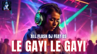 Le Gayi Le Gayi remake All Flash DJ featDS [upl. by Anwahsed]