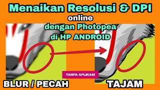 Cara Menaikkan DPI amp Resolusi Foto Online dengan Photopea di HP Android Tanpa Aplikasi [upl. by Akimahc]