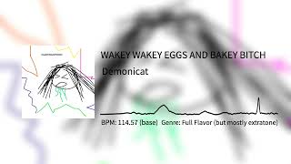 Demonicat  WAKEY WAKEY EGGS AND BAKEY BITCH [upl. by Anirroc]