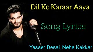 Dil Ko Karaar AayaLyricsYasser Desai Neha Kakkar Rajat Nagpal RanaSukoonSidharth sNeha s [upl. by Adahs]