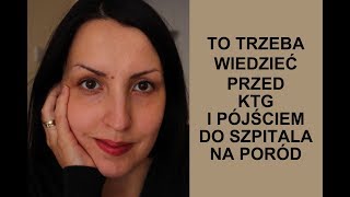 TO TRZEBA WIEDZIEĆ PRZED PÓJŚCIEM NA KTG I DO SZPITALA NA PORÓD 72 [upl. by Voccola]