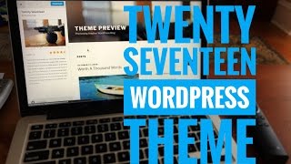 Using the Twenty Seventeen WordPress theme [upl. by Aniret]