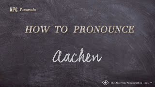 How to Pronounce Aachen Real Life Examples [upl. by Armelda]