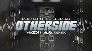 Red Hot Chilli Peppers  Otherside  Blaxpl amp M4CSON REMIX [upl. by Prober]