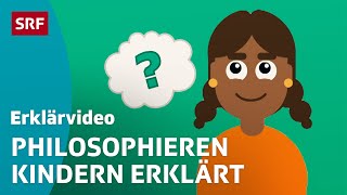 Was ist Philosophie – einfach erklärt  Kindervideos  SRF Kids [upl. by Vinnie629]