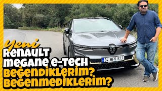 Yeni Renault Megane ETECH Nesini Beğendim Nesini Beğenmedim [upl. by Nafis]