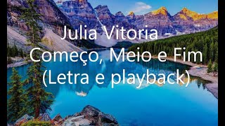 Começo Meio e Fim Letra play back JULIA VITORIA [upl. by Iddet]