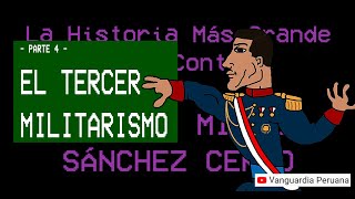 Sánchez Cerro El Tercer Militarismo Parte 4 [upl. by Atiner236]