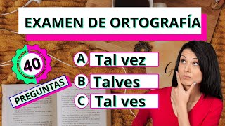 40 preguntas de examen de Ortografía✅Ortografía nivel avanzado✅ ¿Podrás responder todas ortografía [upl. by Biel716]