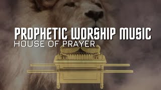 Prophetic Worship Music  House of Prayer [upl. by Issy429]