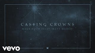 Casting Crowns  Make Room Audio ft Matt Maher [upl. by Adnicaj]