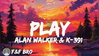 Alan Walker amp K391 Play  Lyrics  Music  FampF Bro [upl. by Justino]