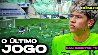 BANHEIRISTAS FC O ÚLTIMO JOGO EPISÓDIO BÔNUS [upl. by Weiser]