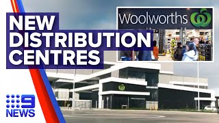 Woolworths builds two new distribution centres  Nine News Australia [upl. by Nawuq]