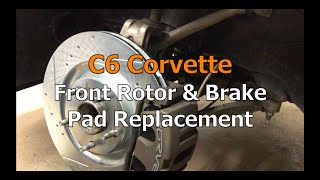 C6 Corvette Front Rotors amp Brake Pad Replacement [upl. by Bord391]