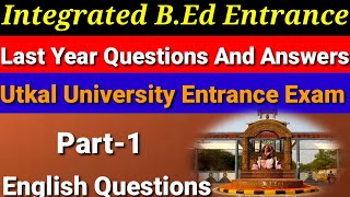 Integrated BEd Entrance Exam Last Year Questions and Answers Discussion Utkal UniversityPart 1 [upl. by Adgam47]