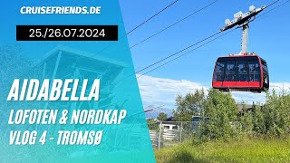 AIDAbella  Lofoten amp Nordkap Vlog 4  Tromso  AIDA Kreuzfahrt  Fjellheisen [upl. by Kendre596]