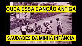 CANCÃO ANTIGA  SAUDADES DA MINHA INFÂNCIA [upl. by Delcine]