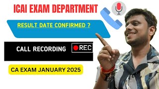 ICAI Exam Department Result Date Confirmed ✅   ICAI Call Recording  CA Exam January 2025 Result [upl. by Htederem908]