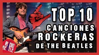 Las 10 Canciones Más ROCKERAS de THE BEATLES  RadioBeatle [upl. by Adnomar]