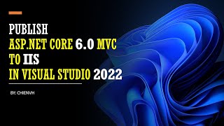 Publish ASPNet Core 60 MVC to IIS in Visual Studio 2022 [upl. by Fasto]