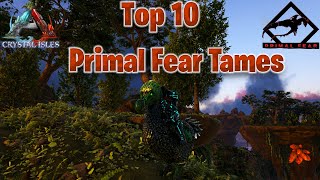 Top 10 Tames on Primal Fear Ark Survival Evolved [upl. by Neros857]