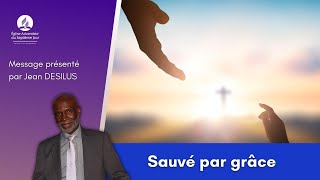 Sabbat 23092023 – Sauvé par grâce  Jean DESILUS [upl. by Nazay]