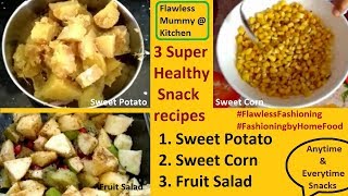 3 Super Healthy snacks recipeSweetcornSweet potatoFruit saladQuick and easyFlawless Fashioning [upl. by Femi]