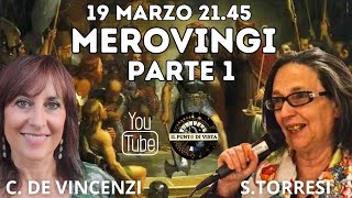 I MEROVINGI  PARTE 1 con SIMONETTA TORRESI e CRISTINA E VINCENZI [upl. by Kingdon238]