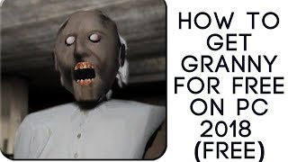 How to get Granny for free on PC and Mac 2018 Working 100 [upl. by Enehs]