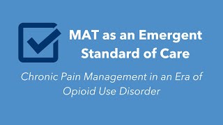 MAT as an Emergent Standard of Care Chronic Pain Management in an Era of Opioid Use Disorder [upl. by Dieter]