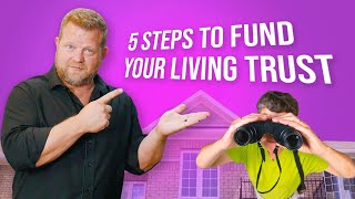 5 Quick and Easy Steps to Fund Your Living Trust [upl. by Morentz]