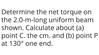 Determine the net torque on the 20mlong uniform beam Calculate about a point C b point P [upl. by Jedediah571]