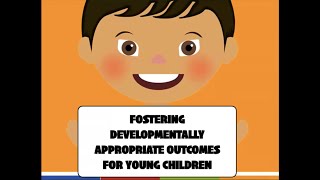 Fostering Developmentally Appropriate Outcomes for Young Children [upl. by Sybley]