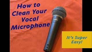 How to Clean Your Vocal Microphone [upl. by Ecylahs]