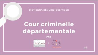 COUR CRIMINELLE DÉPARTEMENTALE 🔤 [upl. by Llener4]